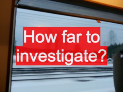 How far should you go in your investigation of a defect?