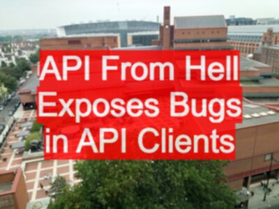 API From Hell Exposes Bugs in API Clients