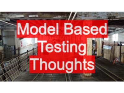 Model Based Testing Thoughts
